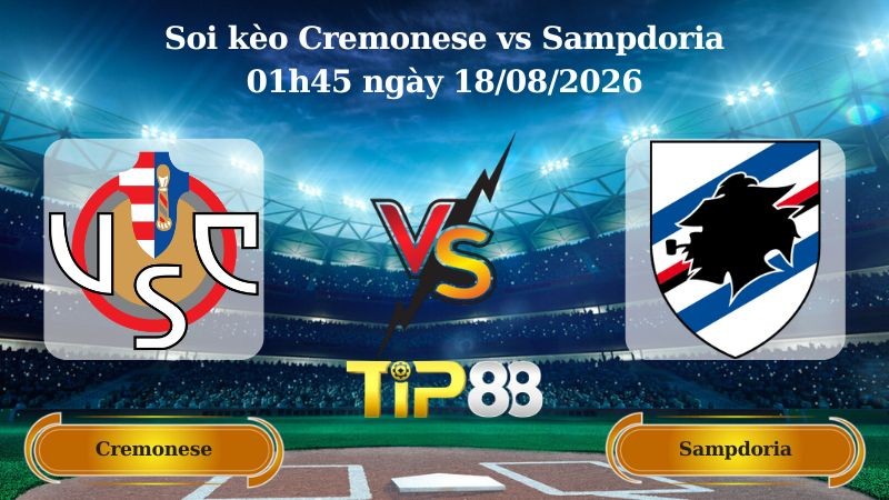 TIP88 Nhận định soi kèo Cremonese vs Sampdoria 01h45 ngày 18/08/2026 - Coppa Italia