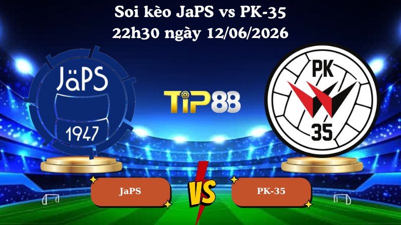TIP88 Nhận định soi kèo JaPS vs PK-35 22h30 ngày 12/06/2026 - Ykkosliiga Phần Lan