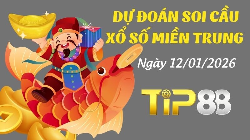 TIP88 Dự đoán xổ số miền Trung hôm nay ngày 12/01/2026 [Chuẩn Nhất]