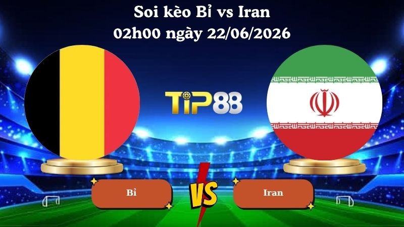 TIP88 Nhận định soi kèo Bỉ vs Iran 02h00 ngày 22/06/2026 - World Cup 2026
