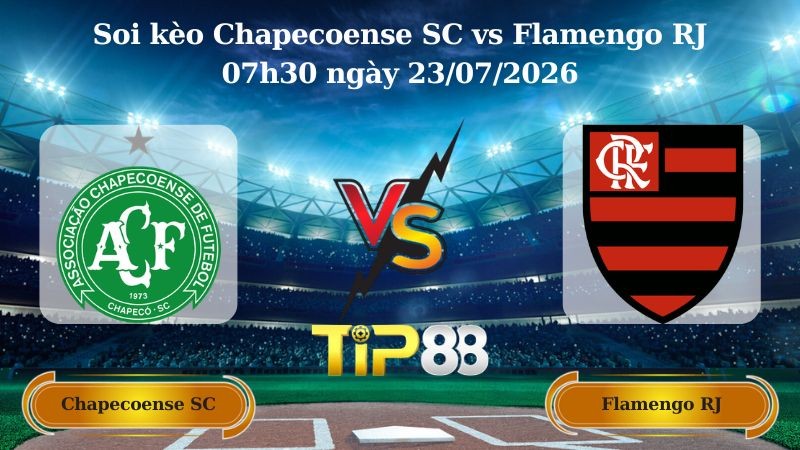 TIP88 Nhận định soi kèo Chapecoense SC vs Flamengo RJ 07h30 ngày 23/07/2026 - Serie A Brazil