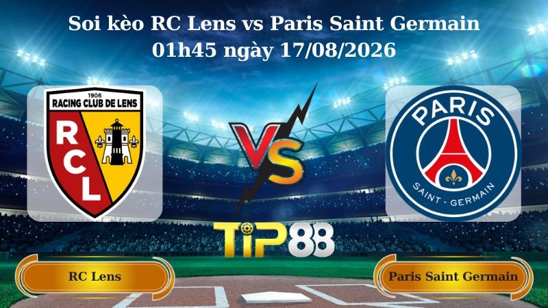 TIP88 Nhận định soi kèo RC Lens vs Paris Saint Germain 01h45 ngày 17/08/2026 - Siêu cúp Pháp