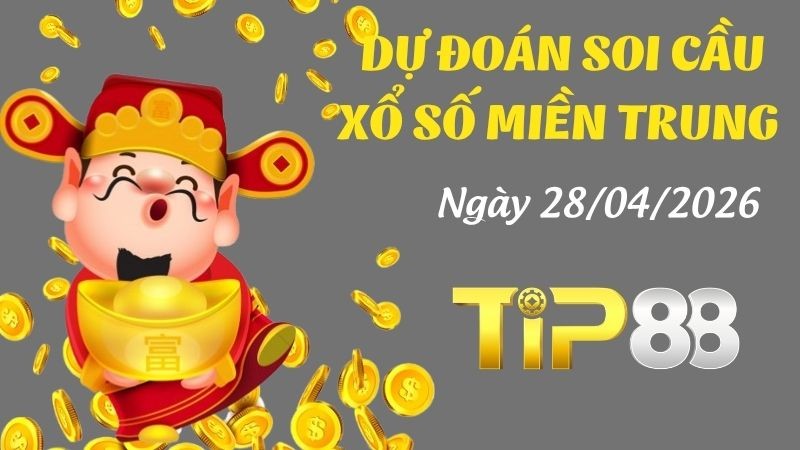 TIP88 Dự Đoán Soi Cầu Xổ Số Miền Trung Ngày 28/04/2026 - Chốt Số Siêu Đúng