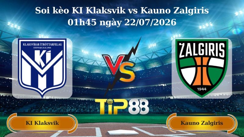 TIP88 Nhận định soi kèo KI Klaksvik vs Kauno Zalgiris 01h45 ngày 22/07/2026 - Vòng Loại Champions League