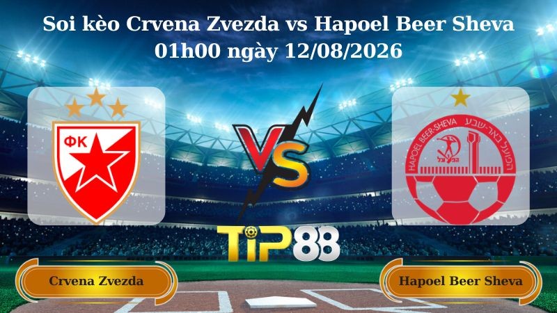 TIP88 Nhận định soi kèo Crvena Zvezda vs Hapoel Beer Sheva 01h00 ngày 12/08/2026 - Vòng loại Champions League